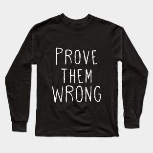 Prove them Wrong Long Sleeve T-Shirt